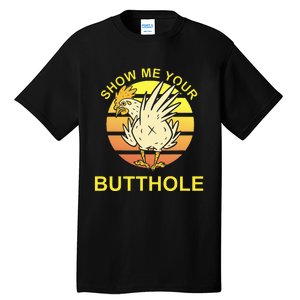 Funny Party Show Me Your Butthole Tall T-Shirt