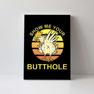 Funny Party Show Me Your Butthole Canvas