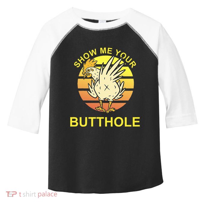 Funny Party Show Me Your Butthole Toddler Fine Jersey T-Shirt