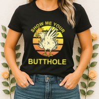 Funny Party Show Me Your Butthole Womens T-Shirt