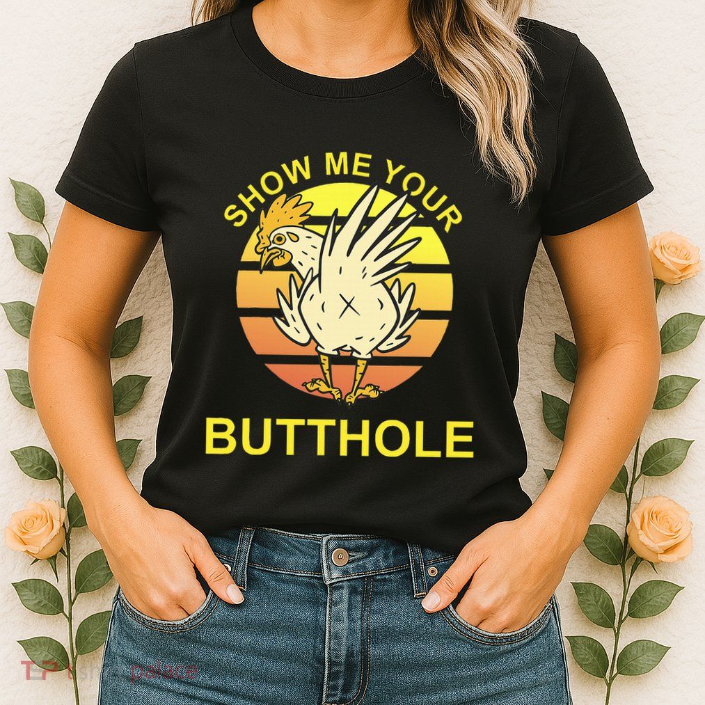 Funny Party Show Me Your Butthole Womens T-Shirt