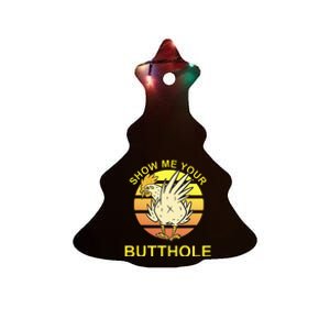 Funny Party Show Me Your Butthole Ceramic Tree Ornament