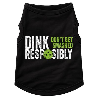 Funny Pickleball Team Clothing Dink Responsibly TShirt Doggie Tank