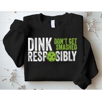 Funny Pickleball Team Clothing Dink Responsibly TShirt Sweatshirt