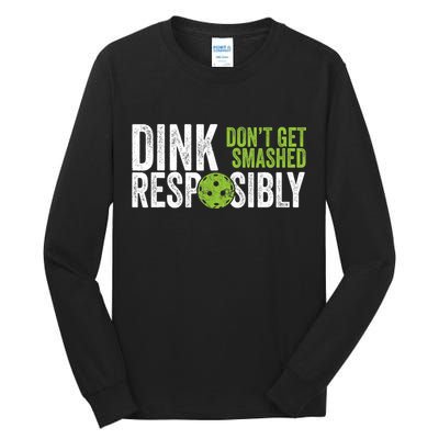 Funny Pickleball Team Clothing Dink Responsibly TShirt Tall Long Sleeve T-Shirt