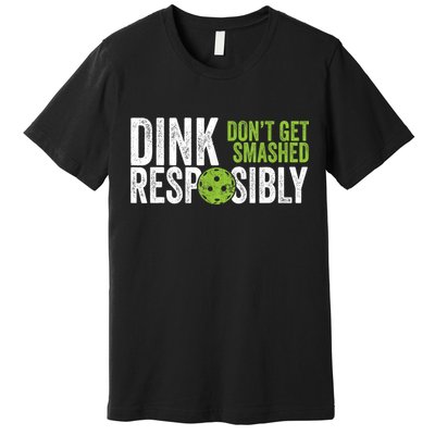 Funny Pickleball Team Clothing Dink Responsibly TShirt Premium T-Shirt