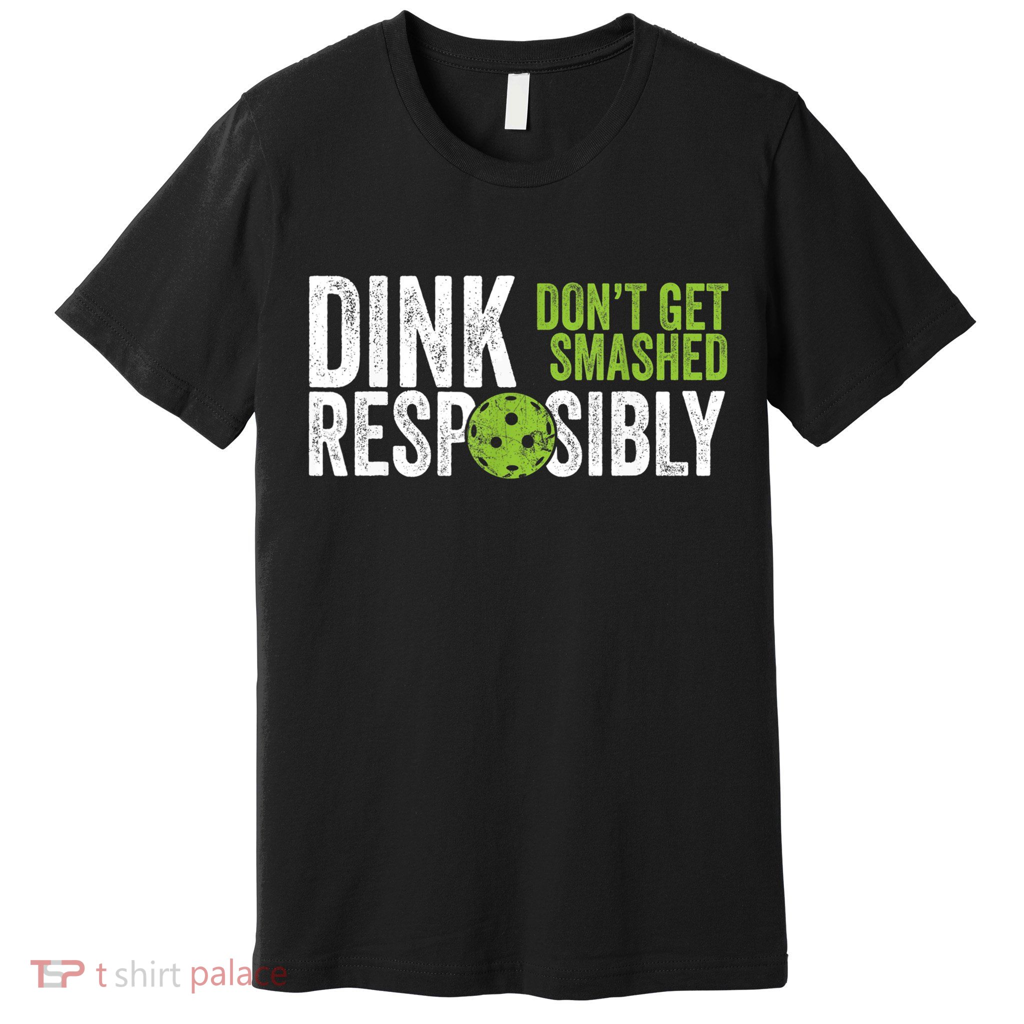 Funny Pickleball Team Clothing Dink Responsibly TShirt Premium T-Shirt