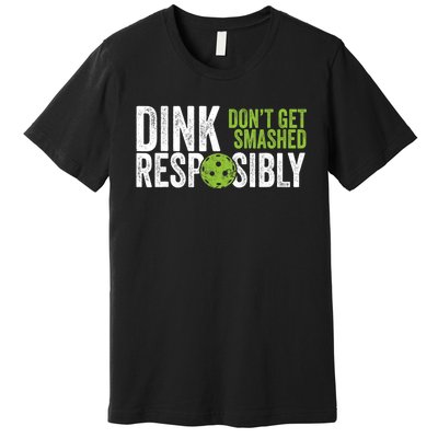 Funny Pickleball Team Clothing Dink Responsibly TShirt Premium T-Shirt