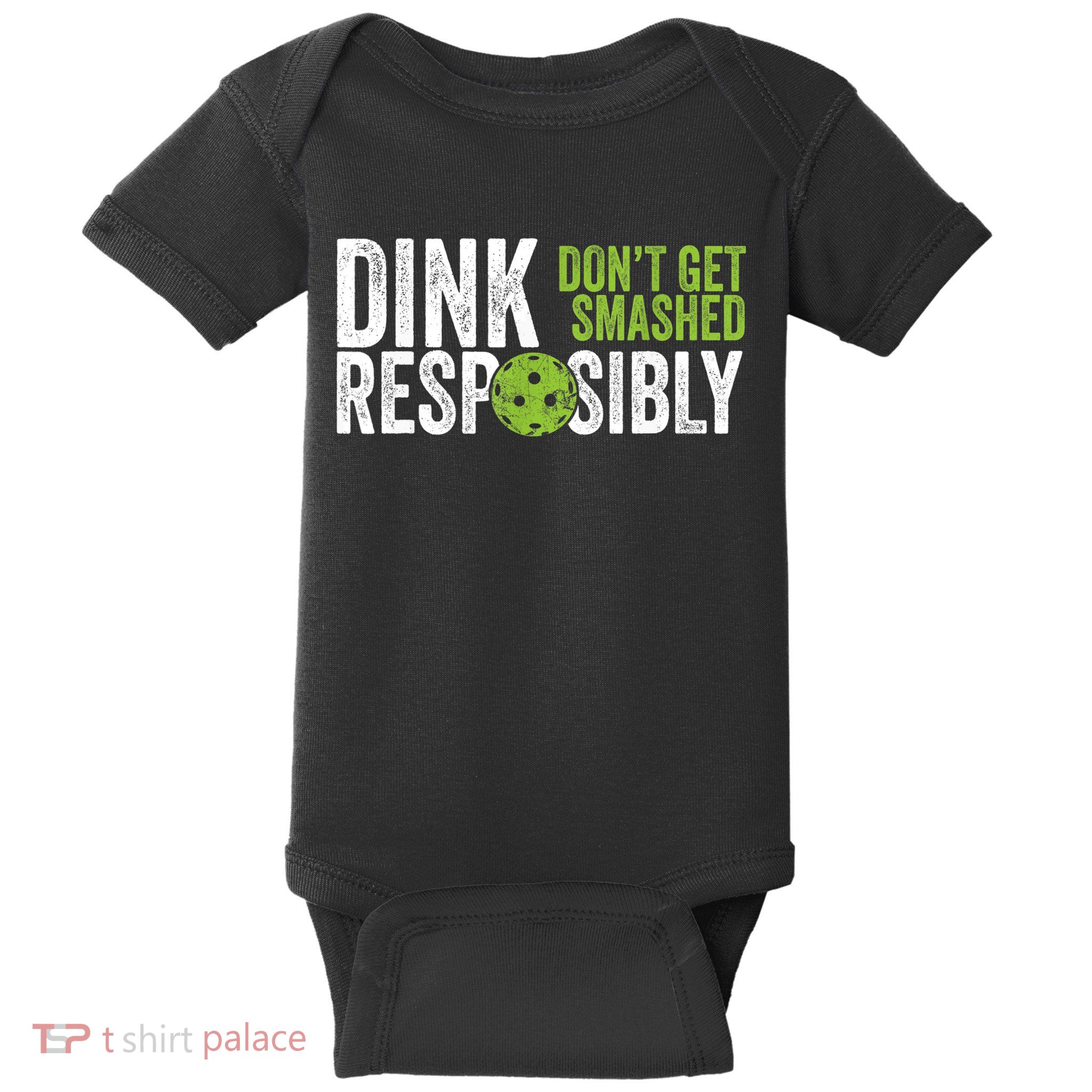 Funny Pickleball Team Clothing Dink Responsibly TShirt Baby Bodysuit