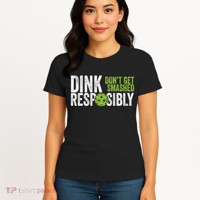 Funny Pickleball Team Clothing Dink Responsibly TShirt Womens T-Shirt