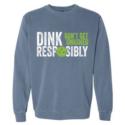 Funny Pickleball Team Clothing Dink Responsibly TShirt Garment-Dyed Sweatshirt