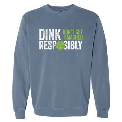 Funny Pickleball Team Clothing Dink Responsibly TShirt Garment-Dyed Sweatshirt