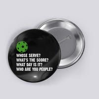 Funny Pickleball Team Whats The Score What Day Is It Who Are You People Button