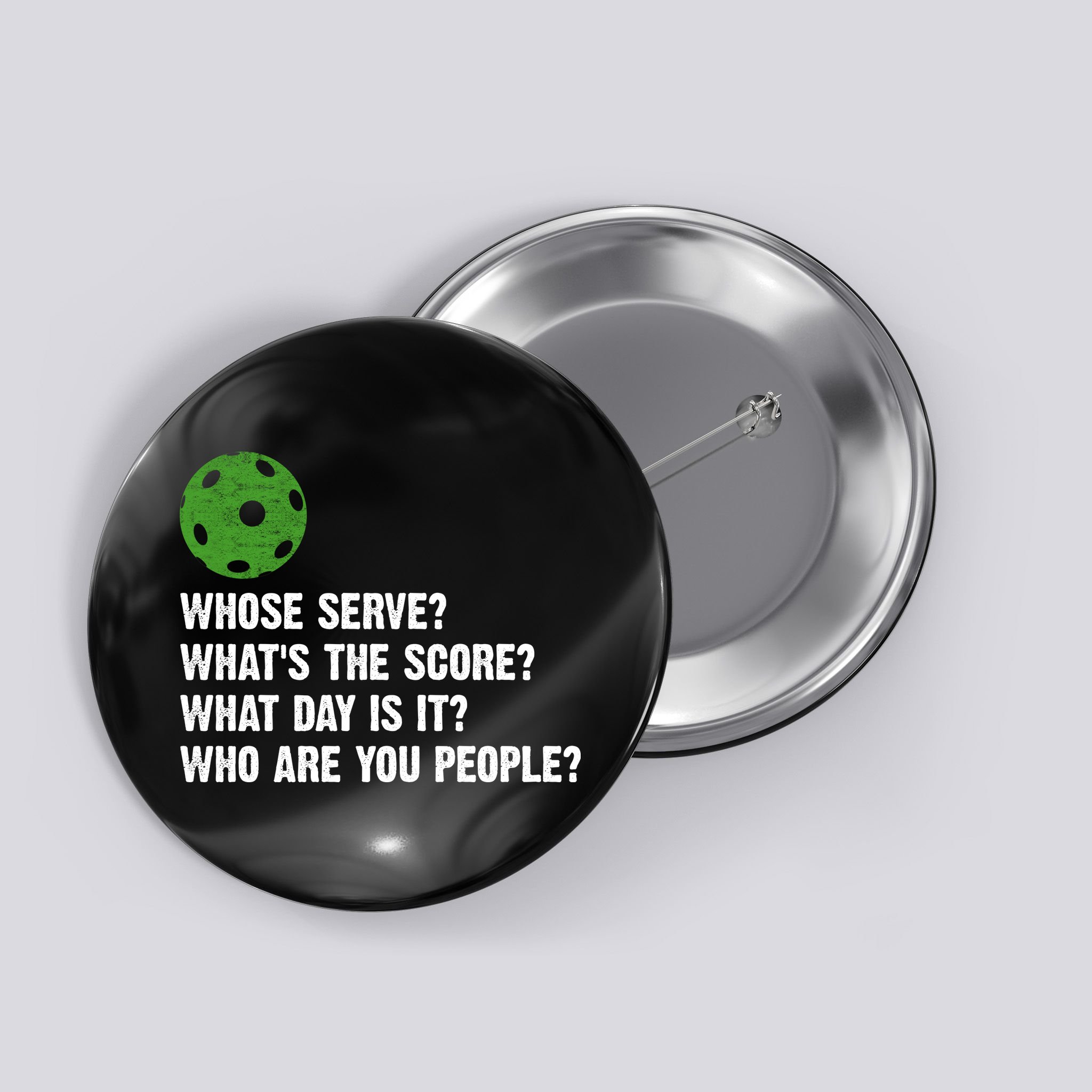 Funny Pickleball Team Whats The Score What Day Is It Who Are You People Button