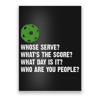 Funny Pickleball Team Whats The Score What Day Is It Who Are You People Poster