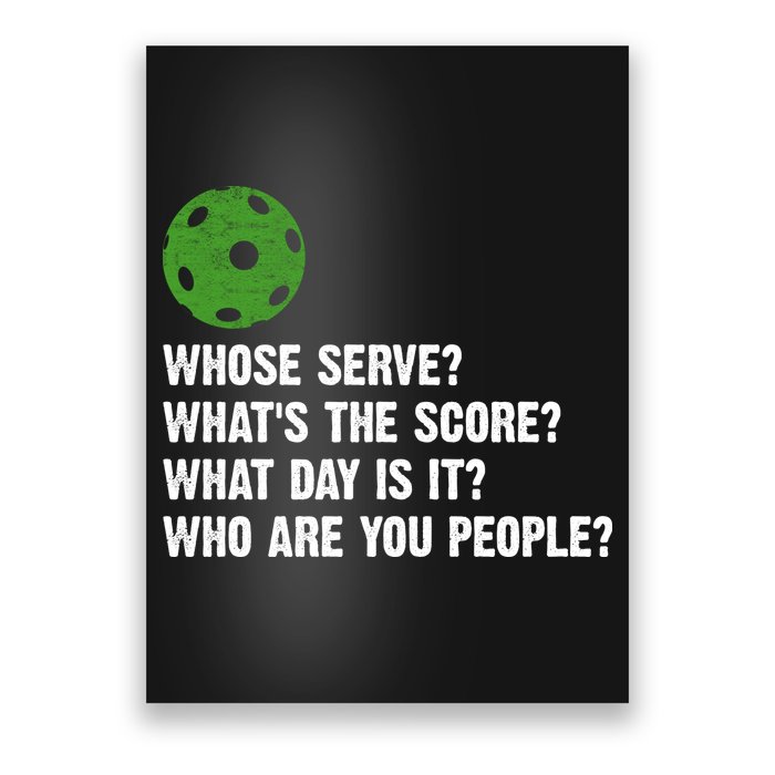 Funny Pickleball Team Whats The Score What Day Is It Who Are You People Poster