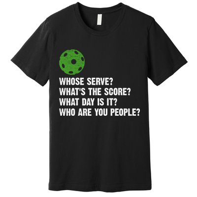 Funny Pickleball Team Whats The Score What Day Is It Who Are You People Premium T-Shirt