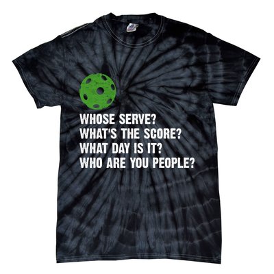 Funny Pickleball Team Whats The Score What Day Is It Who Are You People Tie-Dye T-Shirt