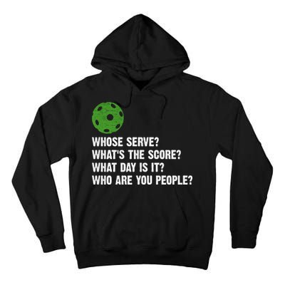 Funny Pickleball Team Whats The Score What Day Is It Who Are You People Tall Hoodie