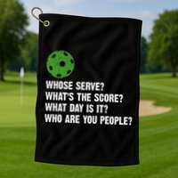 Funny Pickleball Team Whats The Score What Day Is It Who Are You People Golf Towel