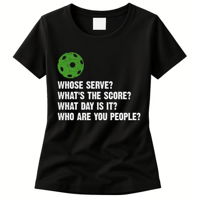 Funny Pickleball Team Whats The Score What Day Is It Who Are You People Womens T-Shirt