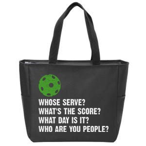 Funny Pickleball Team Whats The Score What Day Is It Who Are You People Zip Tote Bag