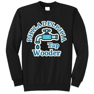 Funny Philadelphia Tap Wooder Water City Hall Parody Sweatshirt