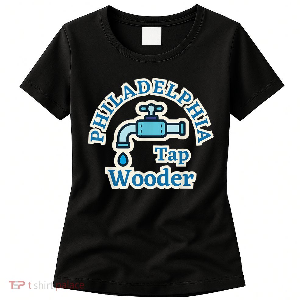Funny Philadelphia Tap Wooder Water City Hall Parody Womens T-Shirt