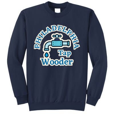 Funny Philadelphia Tap Wooder Water City Hall Parody Sweatshirt