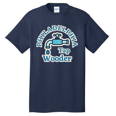 Funny Philadelphia Tap Wooder Water City Hall Parody Tall T-Shirt