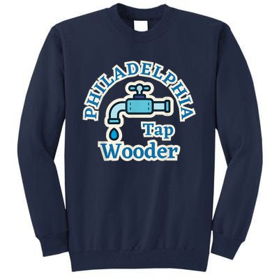 Funny Philadelphia Tap Wooder Water City Hall Parody Tall Sweatshirt