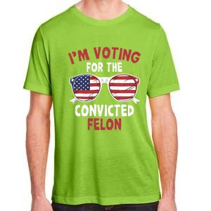 Funny Pro Trump 2024 Gift IM Voting For The Convicted Felon Adult ChromaSoft Performance T-Shirt