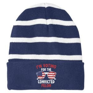 Funny Pro Trump 2024 Gift IM Voting For The Convicted Felon Striped Beanie with Solid Band