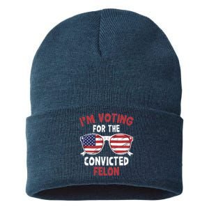 Funny Pro Trump 2024 Gift IM Voting For The Convicted Felon Sustainable Knit Beanie