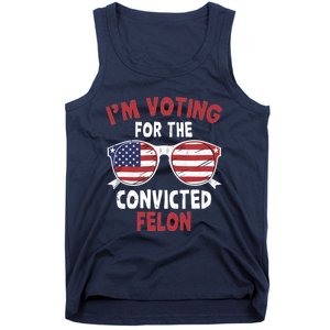 Funny Pro Trump 2024 Gift IM Voting For The Convicted Felon Tank Top