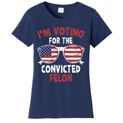 Funny Pro Trump 2024 Gift IM Voting For The Convicted Felon Women's T-Shirt