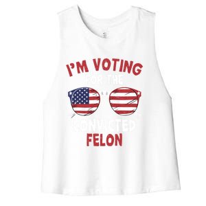 Funny Pro Trump 2024 Gift IM Voting For The Convicted Felon Women's Racerback Cropped Tank