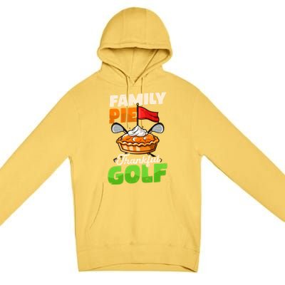 Family Pie Thankful Golf Design Thanksgiving Golf Gift Premium Pullover Hoodie