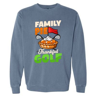 Family Pie Thankful Golf Design Thanksgiving Golf Gift Garment-Dyed Sweatshirt