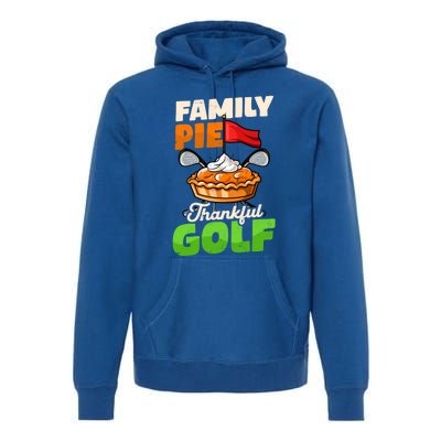 Family Pie Thankful Golf Design Thanksgiving Golf Gift Premium Hoodie