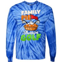 Family Pie Thankful Golf Design Thanksgiving Golf Gift Tie-Dye Long Sleeve Shirt