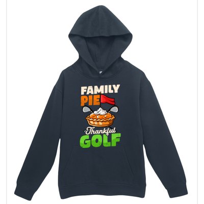 Family Pie Thankful Golf Design Thanksgiving Golf Gift Urban Pullover Hoodie