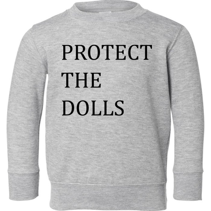 Funny Protect The Dolls Toddler Sweatshirt