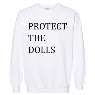 Funny Protect The Dolls Garment-Dyed Sweatshirt