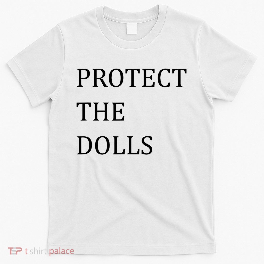 Funny Protect The Dolls T-Shirt
