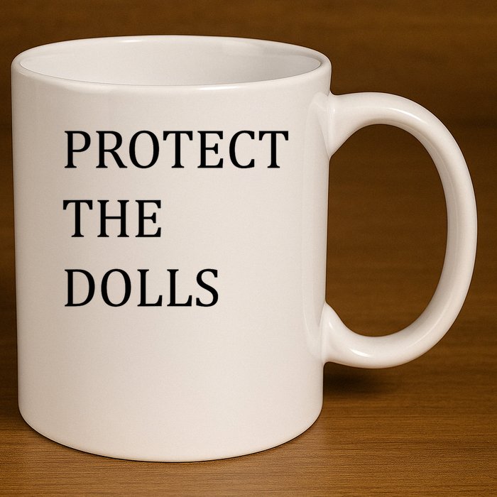 Funny Protect The Dolls 11oz C Handle Ceramic Mug