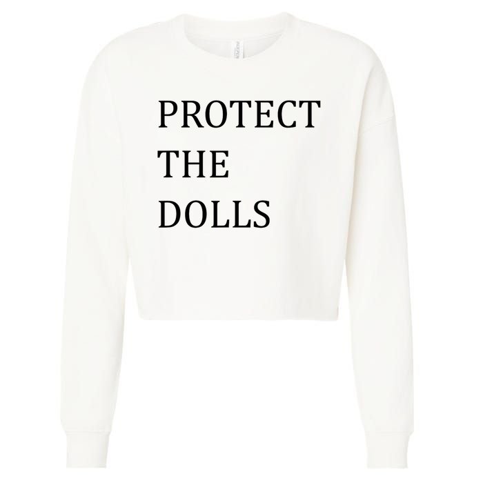 Funny Protect The Dolls Cropped Pullover Crew