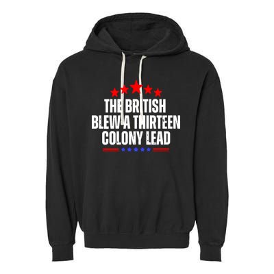 Funny Patriotic The British Blew A Thirteen Colony Lead Garment-Dyed Fleece Hoodie