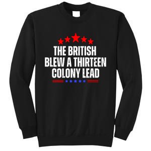 Funny Patriotic The British Blew A Thirteen Colony Lead Sweatshirt