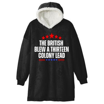 Funny Patriotic The British Blew A Thirteen Colony Lead Hooded Wearable Blanket